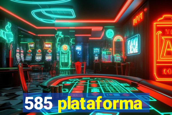 585 plataforma